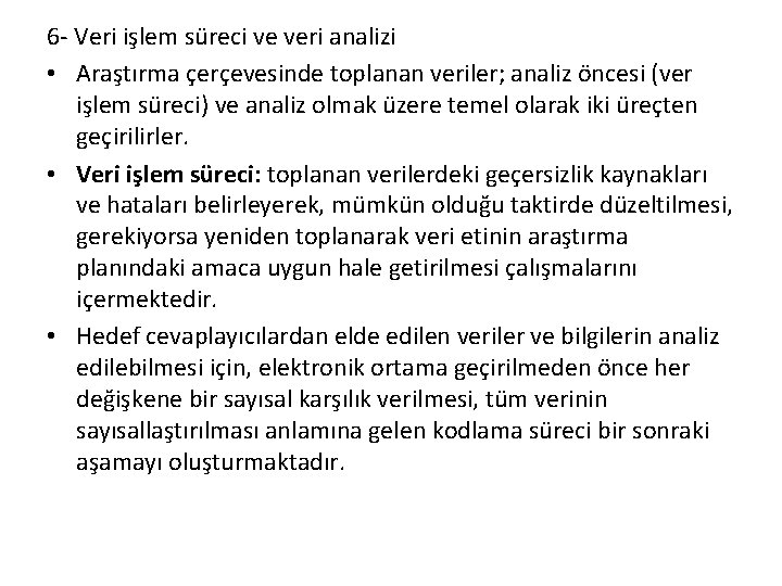 6 - Veri işlem süreci ve veri analizi • Araştırma çerçevesinde toplanan veriler; analiz