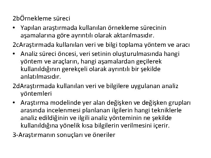 2 bÖrnekleme süreci • Yapılan araştırmada kullanılan örnekleme sürecinin aşamalarına göre ayrıntılı olarak aktarılmasıdır.
