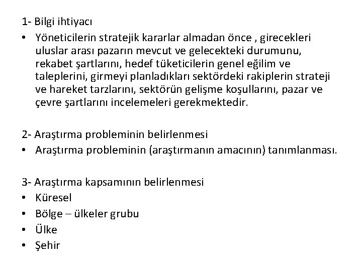 1 - Bilgi ihtiyacı • Yöneticilerin stratejik kararlar almadan önce , girecekleri uluslar arası