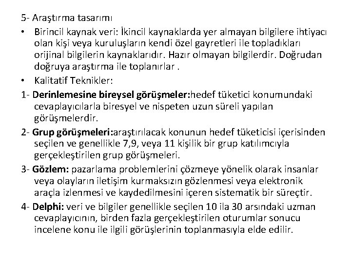 5 - Araştırma tasarımı • Birincil kaynak veri: İkincil kaynaklarda yer almayan bilgilere ihtiyacı