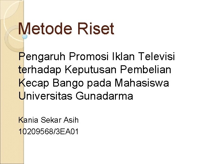 Metode Riset Pengaruh Promosi Iklan Televisi terhadap Keputusan Pembelian Kecap Bango pada Mahasiswa Universitas