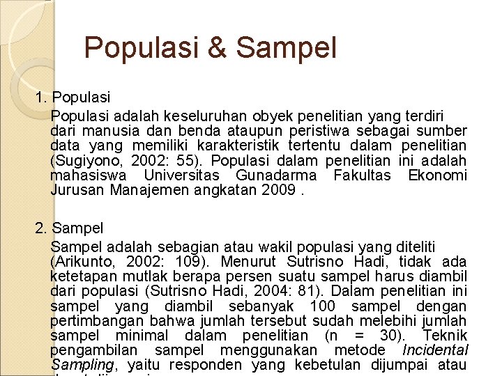 Populasi & Sampel 1. Populasi adalah keseluruhan obyek penelitian yang terdiri dari manusia dan