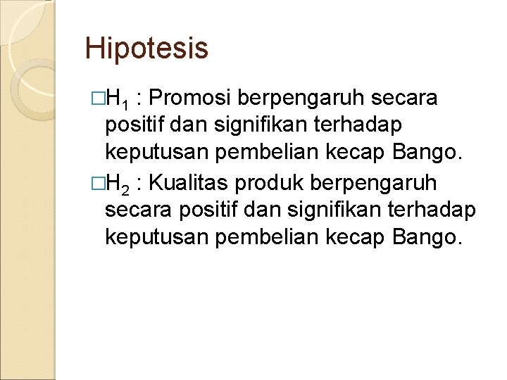 Hipotesis �H 1 : Promosi berpengaruh secara positif dan signifikan terhadap keputusan pembelian kecap