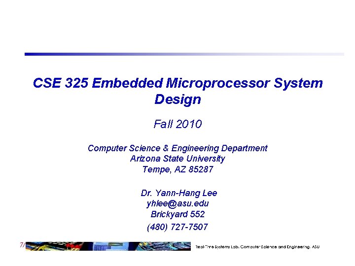 CSE 325 Embedded Microprocessor System Design Fall 2010 Computer Science & Engineering Department Arizona