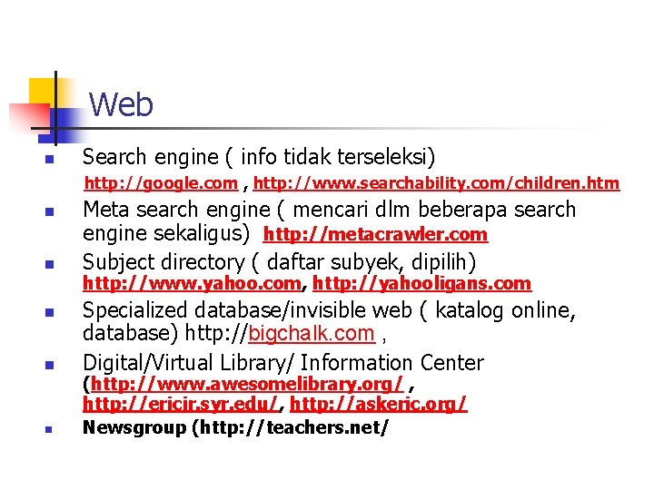 Web n Search engine ( info tidak terseleksi) http: //google. com , http: //www.