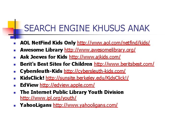SEARCH ENGINE KHUSUS ANAK n n n n n AOL Net. Find Kids Only