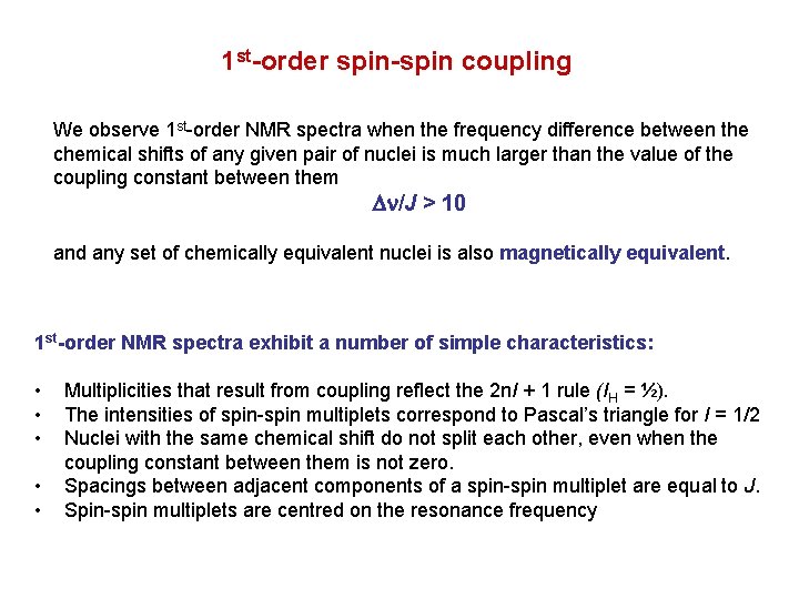 1 st-order spin-spin coupling We observe 1 st-order NMR spectra when the frequency difference