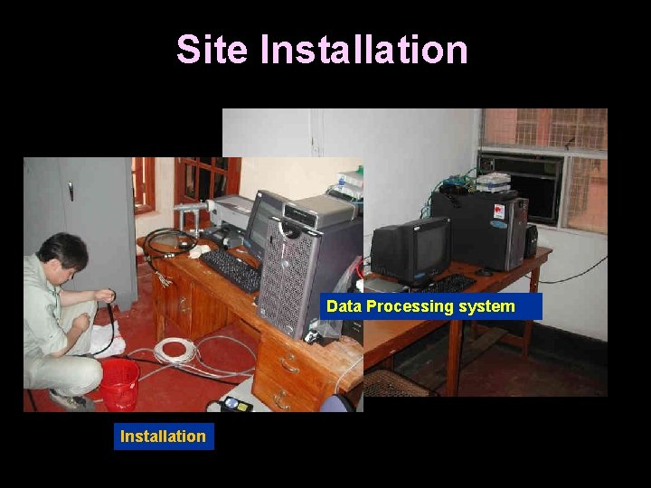 Site Installation Data Processing system Installation 