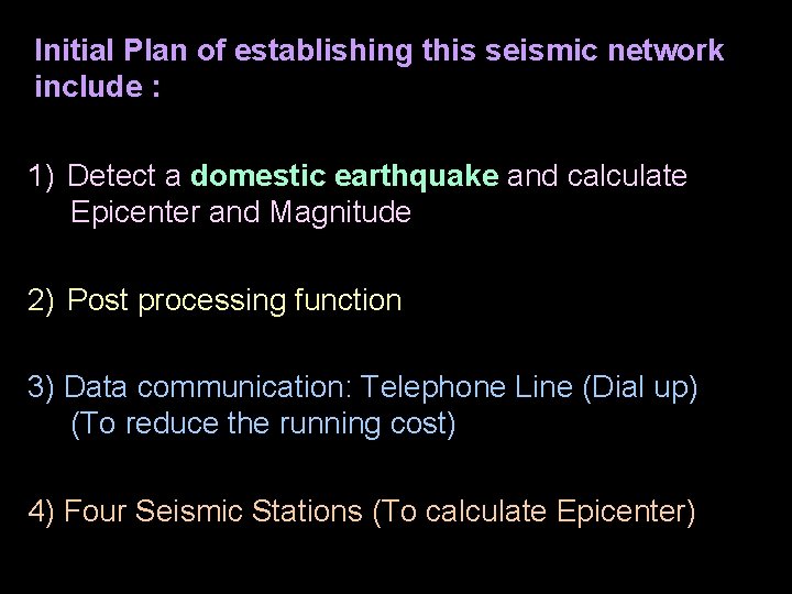 Initial Plan of establishing this seismic network include : 1) Detect a domestic earthquake
