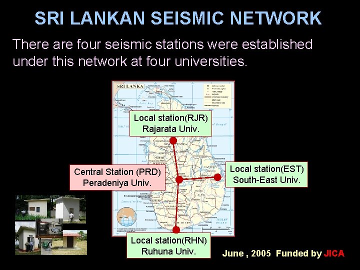 SRI LANKAN SEISMIC NETWORK There are four seismic stations were established under this network