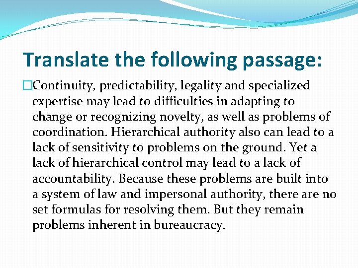 Translate the following passage: �Continuity, predictability, legality and specialized expertise may lead to difficulties