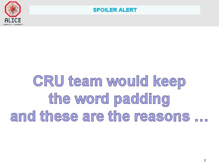 SPOILER ALERT CRU team would keep the word padding and these are the reasons