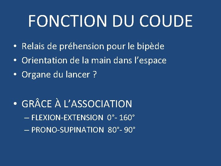 FONCTION DU COUDE • Relais de préhension pour le bipède • Orientation de la