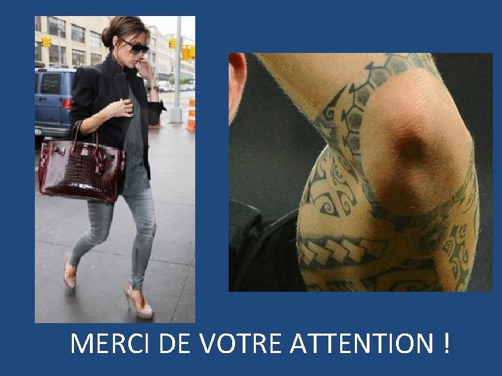 MERCI DE VOTRE ATTENTION ! 