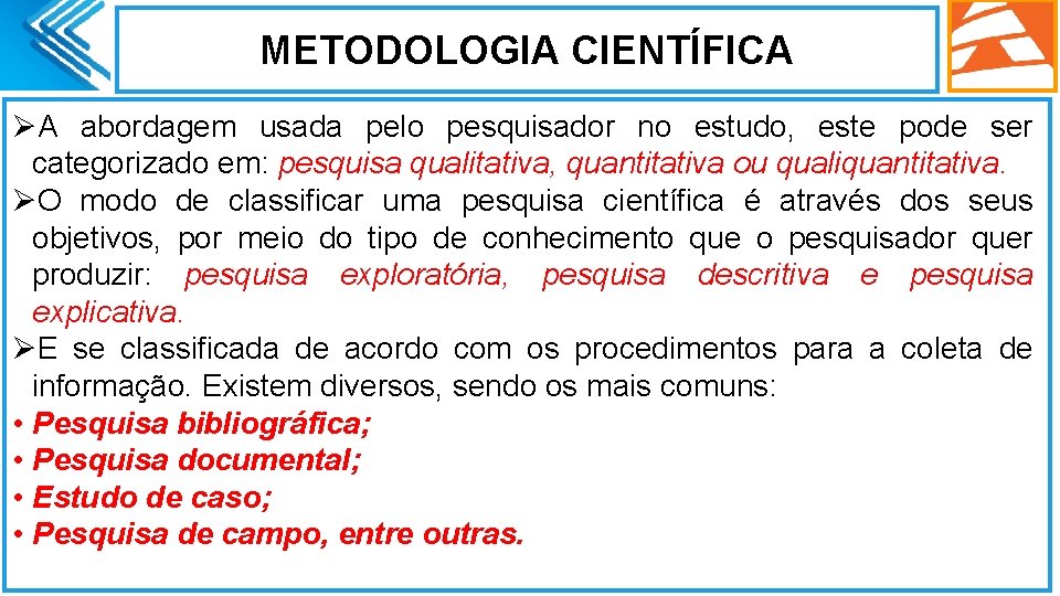 METODOLOGIA CIENTÍFICA ØA abordagem usada pelo pesquisador no estudo, este pode ser categorizado em: METODOLOGIA CIENTÍFICA ØA abordagem usada pelo pesquisador no estudo, este pode ser categorizado em: