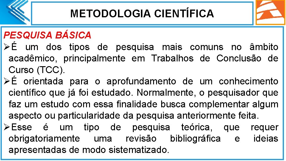 METODOLOGIA CIENTÍFICA PESQUISA BÁSICA ØÉ um dos tipos de pesquisa mais comuns no âmbito METODOLOGIA CIENTÍFICA PESQUISA BÁSICA ØÉ um dos tipos de pesquisa mais comuns no âmbito