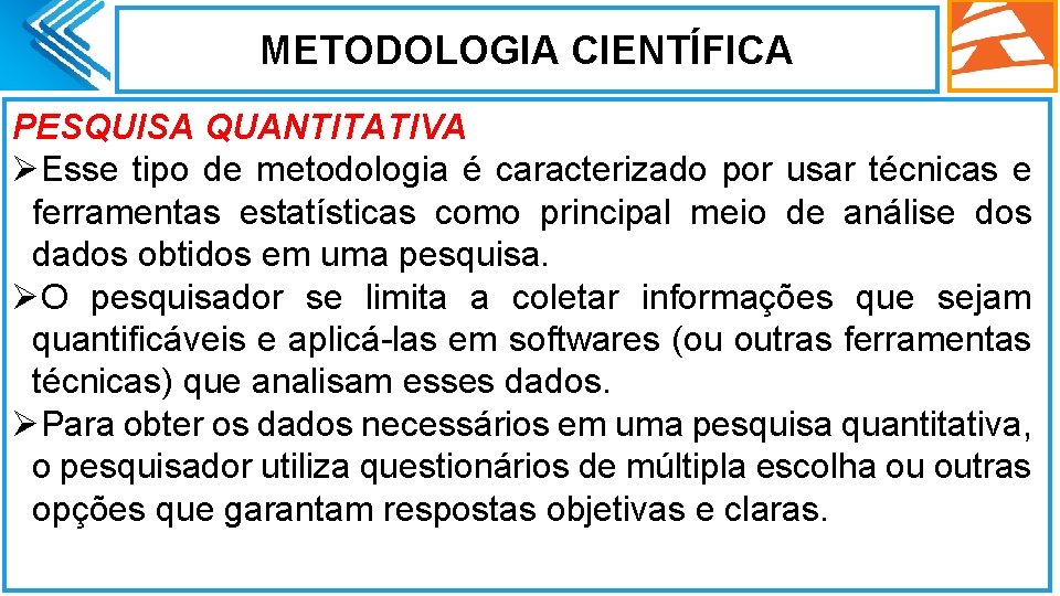 METODOLOGIA CIENTÍFICA PESQUISA QUANTITATIVA ØEsse tipo de metodologia é caracterizado por usar técnicas e METODOLOGIA CIENTÍFICA PESQUISA QUANTITATIVA ØEsse tipo de metodologia é caracterizado por usar técnicas e