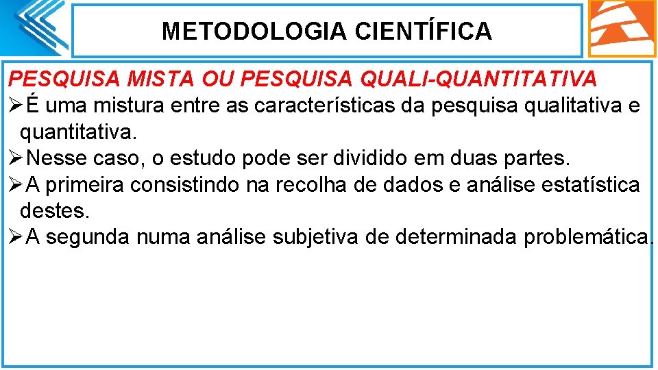 METODOLOGIA CIENTÍFICA PESQUISA MISTA OU PESQUISA QUALI-QUANTITATIVA ØÉ uma mistura entre as características da METODOLOGIA CIENTÍFICA PESQUISA MISTA OU PESQUISA QUALI-QUANTITATIVA ØÉ uma mistura entre as características da