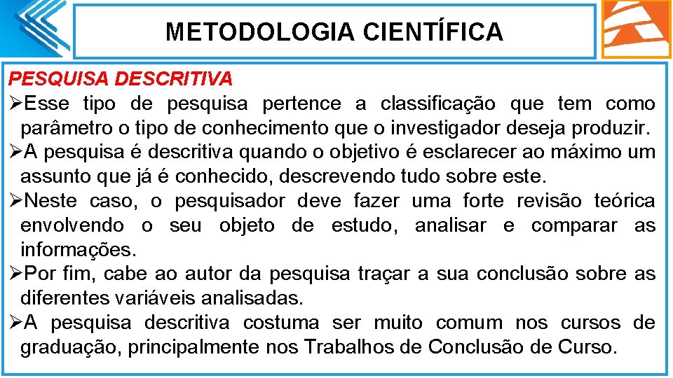 METODOLOGIA CIENTÍFICA PESQUISA DESCRITIVA ØEsse tipo de pesquisa pertence a classificação que tem como METODOLOGIA CIENTÍFICA PESQUISA DESCRITIVA ØEsse tipo de pesquisa pertence a classificação que tem como