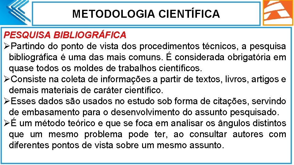 METODOLOGIA CIENTÍFICA PESQUISA BIBLIOGRÁFICA ØPartindo do ponto de vista dos procedimentos técnicos, a pesquisa METODOLOGIA CIENTÍFICA PESQUISA BIBLIOGRÁFICA ØPartindo do ponto de vista dos procedimentos técnicos, a pesquisa
