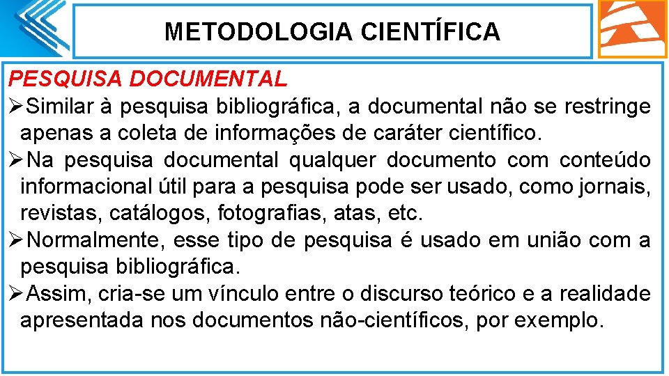 METODOLOGIA CIENTÍFICA PESQUISA DOCUMENTAL ØSimilar à pesquisa bibliográfica, a documental não se restringe apenas METODOLOGIA CIENTÍFICA PESQUISA DOCUMENTAL ØSimilar à pesquisa bibliográfica, a documental não se restringe apenas
