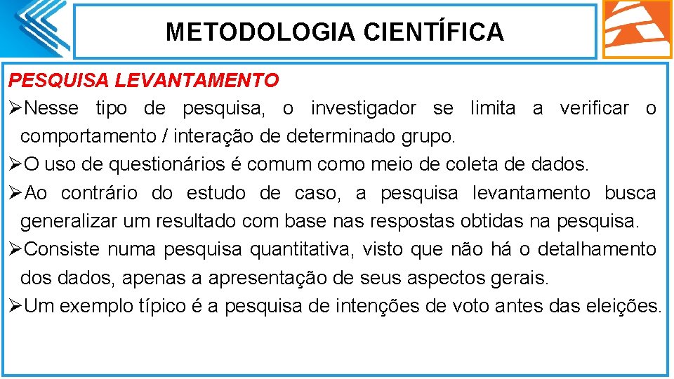 METODOLOGIA CIENTÍFICA PESQUISA LEVANTAMENTO ØNesse tipo de pesquisa, o investigador se limita a verificar METODOLOGIA CIENTÍFICA PESQUISA LEVANTAMENTO ØNesse tipo de pesquisa, o investigador se limita a verificar