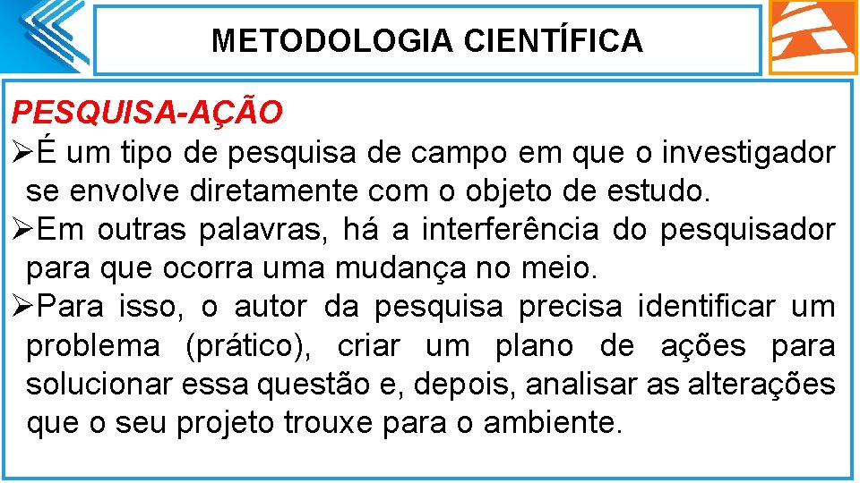 METODOLOGIA CIENTÍFICA PESQUISA-AÇÃO ØÉ um tipo de pesquisa de campo em que o investigador METODOLOGIA CIENTÍFICA PESQUISA-AÇÃO ØÉ um tipo de pesquisa de campo em que o investigador