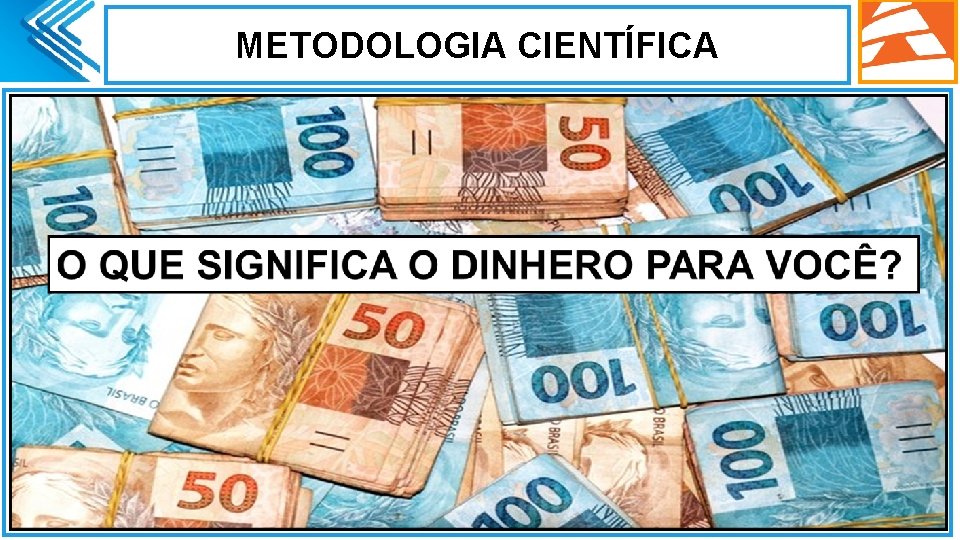 METODOLOGIA CIENTÍFICA. METODOLOGIA CIENTÍFICA.