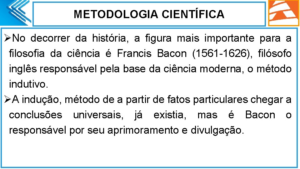 METODOLOGIA CIENTÍFICA ØNo decorrer da história, a figura mais importante para a filosofia da METODOLOGIA CIENTÍFICA ØNo decorrer da história, a figura mais importante para a filosofia da