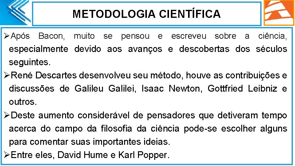 METODOLOGIA CIENTÍFICA ØApós Bacon, muito se pensou e escreveu sobre a ciência, especialmente devido METODOLOGIA CIENTÍFICA ØApós Bacon, muito se pensou e escreveu sobre a ciência, especialmente devido