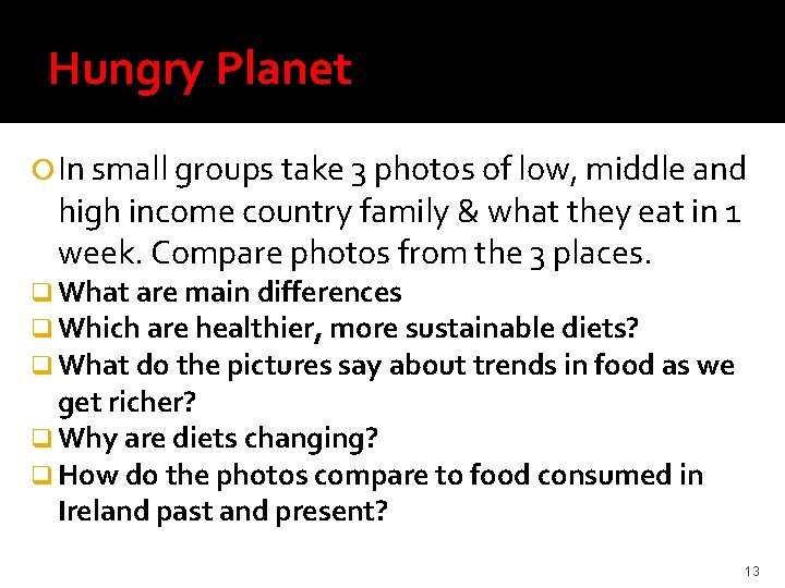 Hungry Planet In small groups take 3 photos of low, middle and high income