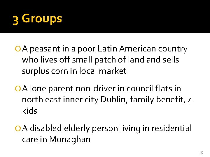 3 Groups A peasant in a poor Latin American country who lives off small