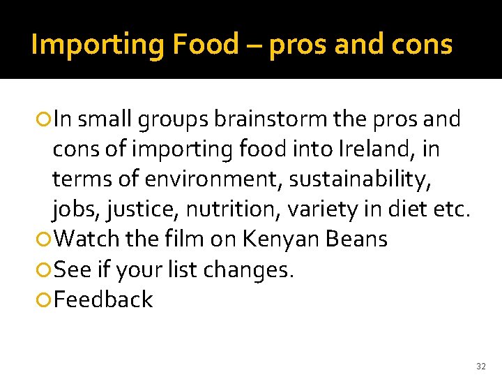 Importing Food – pros and cons In small groups brainstorm the pros and cons