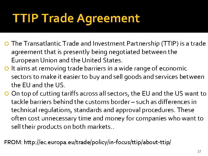 TTIP Trade Agreement The Transatlantic Trade and Investment Partnership (TTIP) is a trade agreement