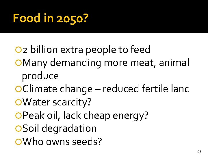 Food in 2050? 2 billion extra people to feed Many demanding more meat, animal