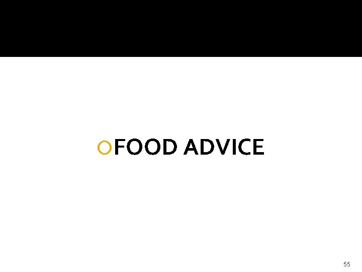  FOOD ADVICE 55 
