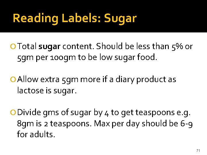 Reading Labels: Sugar Total sugar content. Should be less than 5% or 5 gm