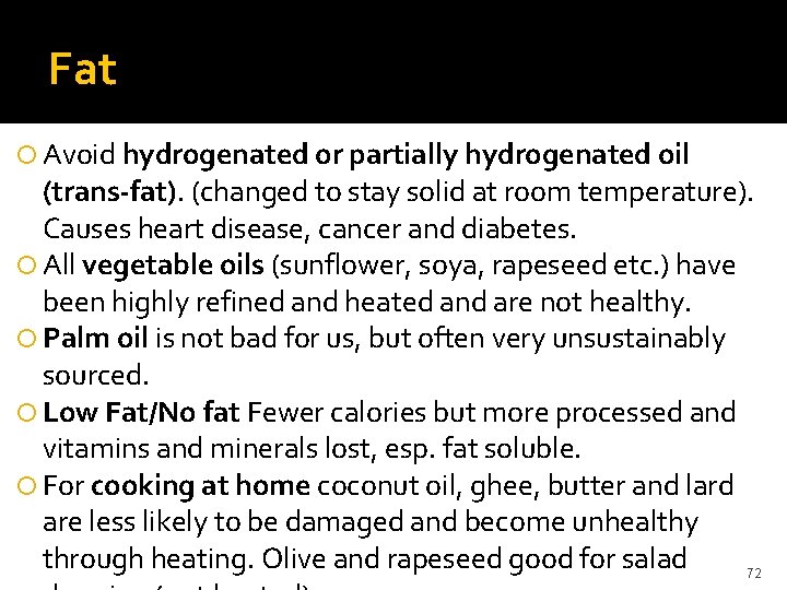 Fat Avoid hydrogenated or partially hydrogenated oil (trans-fat). (changed to stay solid at room