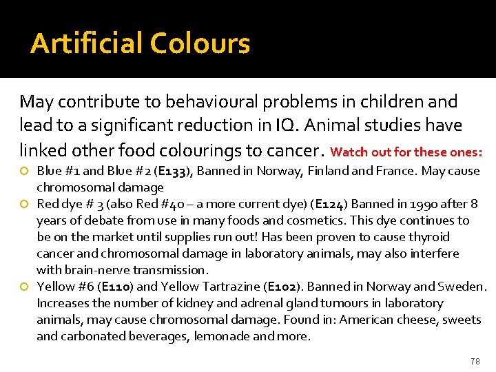 Artificial Colours May contribute to behavioural problems in children and lead to a significant