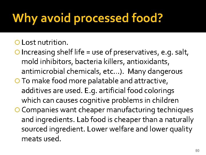 Why avoid processed food? Lost nutrition. Increasing shelf life = use of preservatives, e.