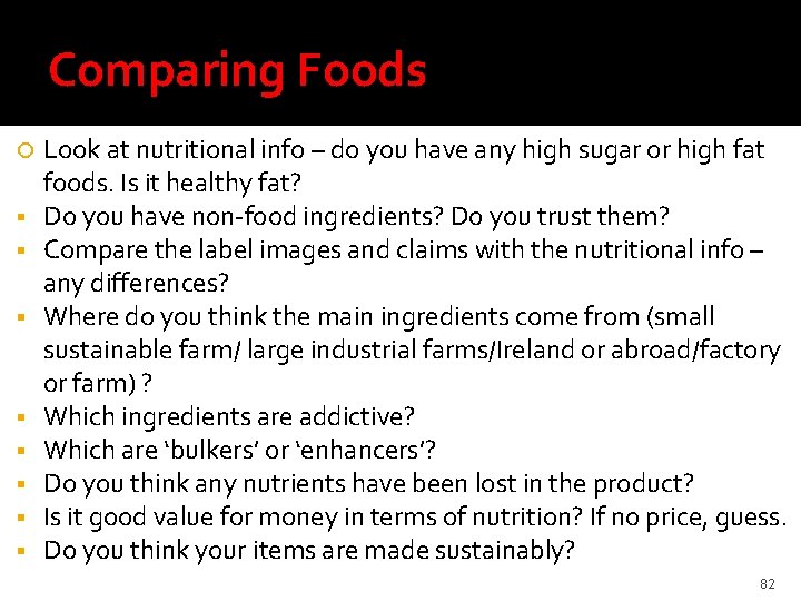Comparing Foods Look at nutritional info – do you have any high sugar or