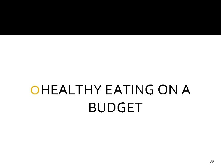  HEALTHY EATING ON A BUDGET 86 