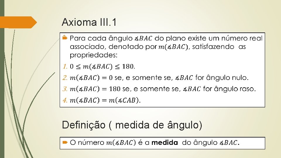 Axioma III. 1 Definição ( medida de ângulo) 