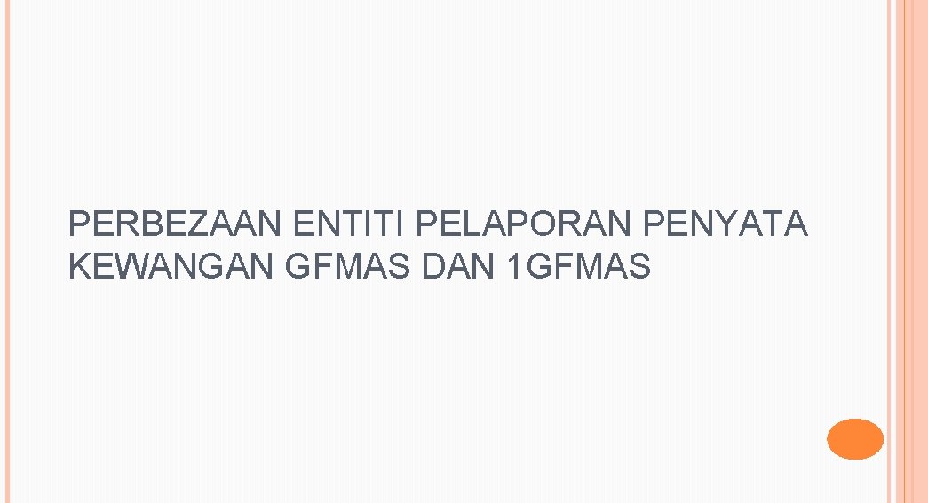 PERBEZAAN ENTITI PELAPORAN PENYATA KEWANGAN GFMAS DAN 1 GFMAS 