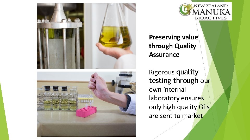 Preserving value through Quality Assurance Rigorous quality testing through our own internal laboratory ensures