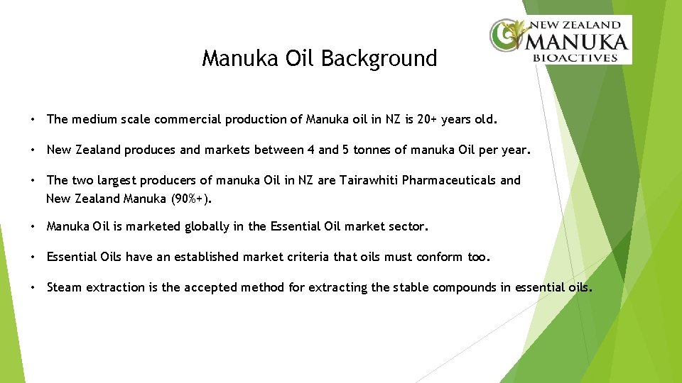 Manuka Oil Background • The medium scale commercial production of Manuka oil in NZ