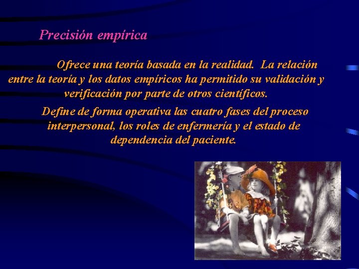 Precisión empírica Ofrece una teoría basada en la realidad. La relación entre la teoría