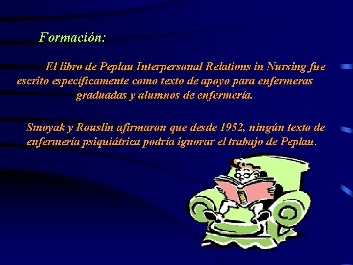 Formación: El libro de Peplau Interpersonal Relations in Nursing fue escrito específicamente como texto