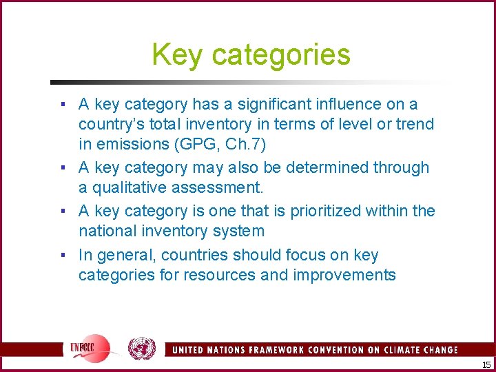 Key categories ▪ A key category has a significant influence on a country’s total