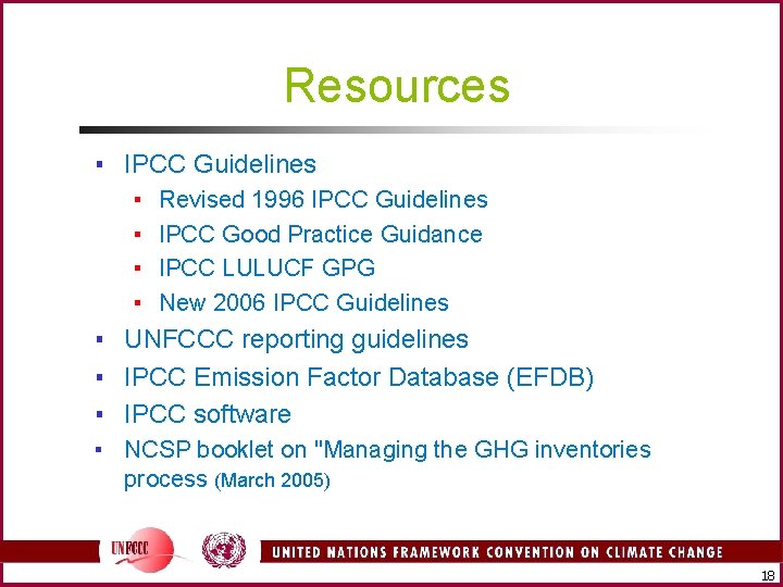 Resources ▪ IPCC Guidelines ▪ ▪ Revised 1996 IPCC Guidelines IPCC Good Practice Guidance